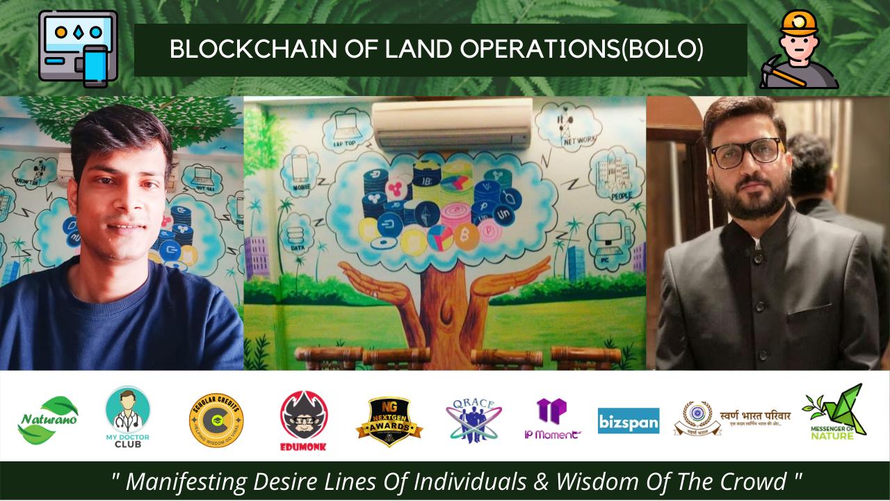 ब्लॉकचैन द्वारा भूमि संचालन (बोलो) के ब्लॉक को भूमि प्रबंधन और कृषि संबंधी समुच्चय के लिए एक आर्थिक सुधार बनाने के लिए एक मिशन पर है।